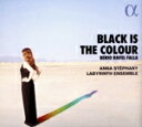 【中古】 ベリオ、ラヴェル、ファリャ:Black is the Colour 黒はあの人の好きな色 室内楽伴奏によるベリオ、ラヴェル、ファリャ歌曲集/ステファニ...