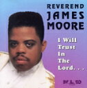 【中古】 【輸入盤】I Will Trust in the Lord/Rev.JamesMoore