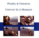 【中古】 【輸入盤】Forever in a Moment/Plunky&Oneness(アーティスト)