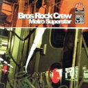 【中古】 【輸入盤】Metro Superstar/ブロス・ロック・クルー