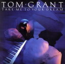 【中古】 【輸入盤】Take Me to Your Dream/TomGrant