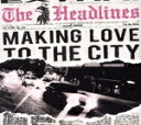 【中古】 【輸入盤】Making Love to the City/Headlines(アーティスト)