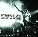  One　Day　at　a　Time　（＋Bonus　CD　single）／Symposium