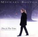【中古】 【輸入盤】This Is the Time: Christmas Album/マイケル・ボルトン