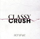 【中古】 Classy Crush(Blu−ray Disc付)/@onefive