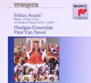 【中古】 フェビュスよ進め!14世紀南仏の宮廷音楽/パウル・ファン・ネーヴェル/ウエルガス・アンサンブル
