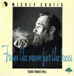 【中古】 FROM　THE　MOON　FOR　THE　TREES／ミッキー・カーチス