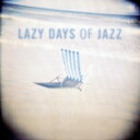 【中古】 【輸入盤】Lazy Days of Jazz/(オムニバス)