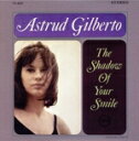 【中古】 【輸入盤】Shadow of Your Smile/アストラッド・ジルベルト