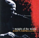 【中古】 【輸入盤】Weight of the World/JohnCampbelljohn