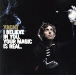 【中古】 【輸入盤】I　Believe　in　You，　Your　Magic　Is　Real／Yacht．