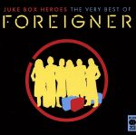  Juke　Box：　Heroes／Very　Best　of　Foreigner／フォリナー