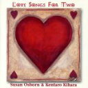 【中古】 Love Songs For Two/スーザン・オズボーン&木原健太郎