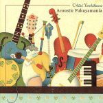  FUKUYAMA　MASAHARU　15th　ANNIVERSARY　ALBUM：：FUKUYAMA　PRESENTS　CHUEI　YOSHIKAWA　Acoustic　Fukuyamania／吉川忠英