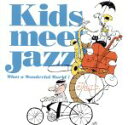 【中古】 Kids meet Jazz! What a Wonderful World!/(オムニバス),ルイ・アームストロング,サラ・ヴォーン,ビル・ヘンダー...