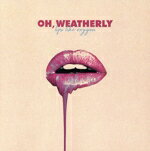 【中古】 リップス・ライク・オキシジョン／オー・ウェザーリー