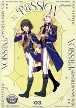 š THEIDOLMSTERSideM10thANNIVERSARYPSSION03AltessimoAltessimo