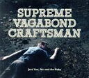 【中古】 【輸入盤】Just You Me and the Baby/SupremeVagabondCraftsman(アーティスト)