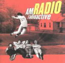 【中古】 【輸入盤】Radioactive/エイエム・レディオ