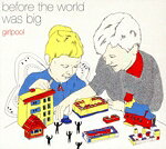  Before　the　World　Was　Big／Girlpool