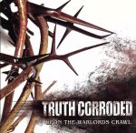  Upon　the　Warlords　Crawl／Truth　Corroded
