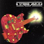  6　Stringadelica／6Stringadelica（アーティスト）