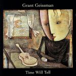 【中古】 【輸入盤】Time Will Tell／GrantGeissmanグラント・ガイスマン