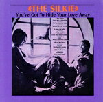  You’ve　Got　to　Hide　Your　Love　Away／Silkie