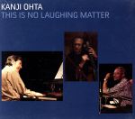 【中古】 【輸入盤】This　Is　No　Laughing　Matter／KanjiOhta（アーティスト）