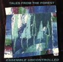 【中古】 【輸入盤】Tales from the Forest/EnsembleUncontrolled