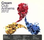 CreamClubAnthems2012（アーティスト）販売会社/発売会社：NewStateUK発売年月日：2012/03/06JAN：0885012011110