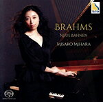  ブラームス：新しい道　Neue　Bahnen−ピアノ・ソナタ　第3番／三原未紗子（p）