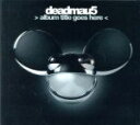 【中古】 【輸入盤】Album Title Goes Here/Deadmau5