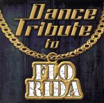 【中古】 【輸入盤】Dance Tribute to Flo Rida／FloRidaDanceTribute（アーティスト）
