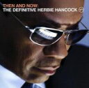 【中古】 【輸入盤】Then & Now: The Definitive Herbie Hancock/ハービー・ハンコック