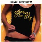 【中古】 【輸入盤】Across　the　Sky／スペース・カウボーイ