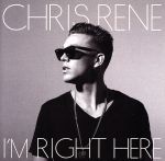 Artist Name: Z - 【中古】 【輸入盤】I’m　Right　Here／ChrisRene（アーティスト）
