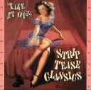 【中古】 【輸入盤】Take It Off! Striptease Classi/TakeItOff!StripteaseCla(アーティスト)