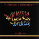 【中古】 【輸入盤】Friday Night in San Francisco − Live/アル・ディ・メオラ/ジョン・マクラフリン/パコ・デ・ル...