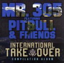 Mr．305FeaturingPitbull＆Friends（アーティスト）販売会社/発売会社：UltraRecords発売年月日：2013/07/09JAN：0617465794728