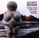 【中古】 【輸入盤】Ancient Mother/RobertGass&OnWingsOfSong