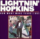 【中古】 【輸入盤】How Many More Years I Got/ライトニン・ホプキンス