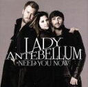 【中古】 【輸入盤】Need You Now/レディ・アンテベラム