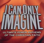 【中古】 【輸入盤】I　Can　Only　Imagine／（オムニバス）