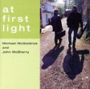 【中古】 【輸入盤】At First Light/マイケル・マクゴールドリック&ジョン・マクシェリー