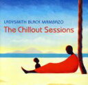 【中古】 【輸入盤】Chillout　Sessions／レディスミス・ブラック・マンバーゾ