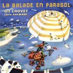 【中古】 【輸入盤】La　Balade　En　Parasol／GilChovet