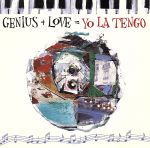  Genius　＋　Love　＝　Yo　La　Tengo／ヨ・ラ・テンゴ