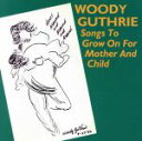 【中古】 【輸入盤】Songs to Grow on for Mother & Child/ウディ・ガスリー