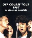【中古】 OFF　COURSE　TOUR　1987　as　close　as　possible（Blu－ray　Disc）／オフコース